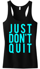Load image into Gallery viewer, JUST DON&#39;T QUIT Workout Tank Top Black with Teal
