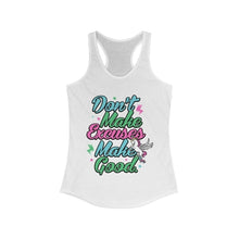 Load image into Gallery viewer, Don&#39;t Make Excuse Make Good Racerback Tank Top
