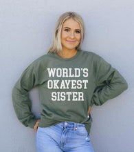 Load image into Gallery viewer, World&#39;s Okayest Sister Sweatshirt
